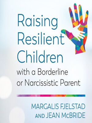 cover image of Raising Resilient Children with a Borderline or Narcissistic Parent